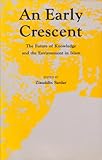 An early crescent : the future of knowledge and the environment in Islam