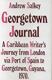 Georgetown journal : a Caribbean writer's journey from London via Port of Spain to Georgetown, Guyana, 1970