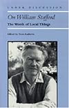 On William Stafford: The Worth of Local Things (Under Discussion)