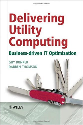 Delivering Utility Computing: Business-driven IT Optimization