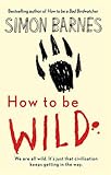 How to be wild