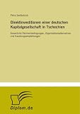 Direktinvestitionen einer deutschen Kapitalgesellschaft in Tschechien: Steuerliche Rahmenbedingungen, Organisationsalternativen und Handlungsempfehlungen - Petra Sedl�ckov�