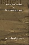 UNCLE TOMS CABIN or Life among the Lowly