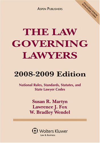 The Law Governing Lawyers: National Rules, Standards, Statutes, and State Lawyer Codes, 2008-2009 Edition