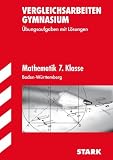 Vergleichsarbeiten Gymnasium Baden-W&uuml;rttemberg: Mathematik 7. Klasse. &Uuml;bungsaufgaben mit L&ouml;sungen.