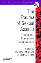 The Trauma of Sexual Assault: Treatment, Prevention and Practice (Wiley Series in Clinical Psychology)