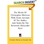 The Works Of Christopher Marlowe With Some Account Of The Author And... by  Christopher Marlowe and Alexander Dyce