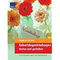 Geburtstagseinladungen texten und gestalten: 100 originelle Ideen und Mustertexte