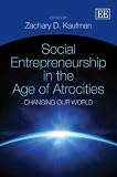 Social entrepreneurship in the age of atrocities : changing our world