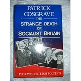 The strange death of Socialist Britain : post-war British politics