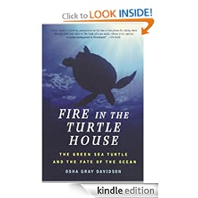 Fire In The Turtle House: The Green Sea Turtle and the Fate of the Ocean