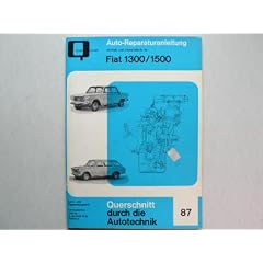 Auto Reparaturanleitung 87: Fiat 1300/1500 - Querschnitt durch die Autotechnik