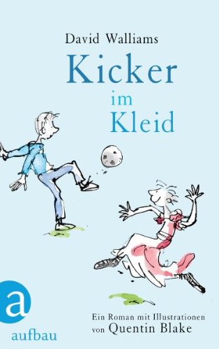 Aufbau Verlag Kicker im Kleid: Ein Roman mit Illustrationen von Quentin Blake