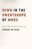 Sewn in the sweatshops of Marx : Beuys, Warhol, Klein, Duchamp