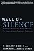 Wall of Silence: The Untold Story of the Medical Mistakes That Kill and Injure Millions of Americans
