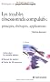 Les troubles obsessionnels compulsifs : Principes, th�rapies, applications