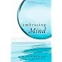 Embracing Mind: The Common Ground of Science and Spirituality