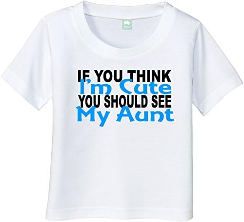 If You Think I'm Cute You Should See My Aunt (Baby Boys Shirt Size 3T Blue-P)