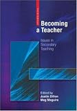 Becoming a Teacher: Issues in Secondary Teaching (3rd Edition)