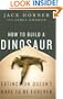 How to Build a Dinosaur: Extinction Doesn't Have to Be Forever