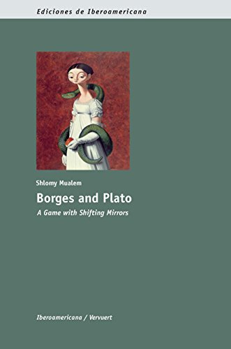 Borges and Plato: A Game with Shifting Mirrors. (Ediciones de Iberoamericana Book 54)