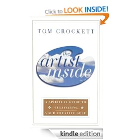 The Artist Inside: A Spiritual Guide to Cultivating Your Creative Self