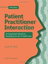 Patient Practitioner Interaction: An Experiential Manual for Developing the Art of Health Care