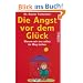 Die Angst vor dem Gl�ck: Warum wir uns selbst im Wege stehen