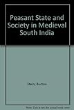 Peasant state and society in medieval South India