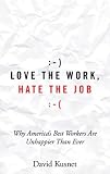 Love the Work, Hate the Job