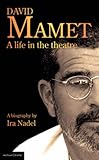 David Mamet : a life in the theatre