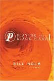 Playing the Black Piano: Poems