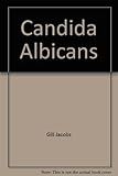 Candida albicans : yeast and your health