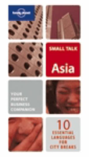 City Travel Guides Discounted  Books : Lonely Planet Small Talk Asia: 10 Essential Languages for City Breaks & Business Travel