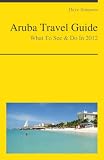 Aruba Travel Guide - What To See and Do In 2012