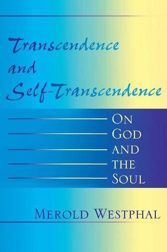 Transcendence and Self-Transcendence: On God and the Soul (Indiana Series in the Philosophy of Religion)