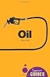 Oil: A Beginner's Guide (Beginners Guide (Oneworld))