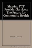 Shaping PCT provider services : the future for community health