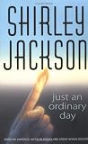 Just an Ordinary Day: The Uncollected Stories Of Shirley Jackson