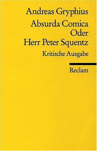 Absurda Comica Oder Herr Peter Squentz, Kritische Ausg.