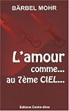 L'amour comme au Septi�me Ciel : Mode d'emploi
