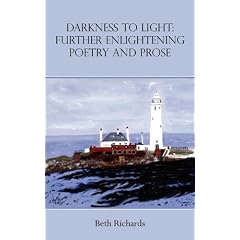 Darkness to Light: Further Enlightening Poetry and Prose