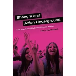 Bhangra and Asian Underground: South Asian Music and the Politics of Belonging in Britain