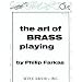 The Art of Brass Playing: A Treatise on the Formation and Use of the Brass Player's Embouchure