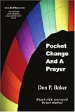 Pocket Change And A Prayer: That s ALL you need To get started