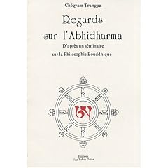 Regards sur l'Abhidharma : D'apr�s un s�minaire sur la philosophie bouddhique