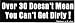 OVER 30 DOESN'T MEAN YOU CAN'T GET DIRTY! decal bumper sticker
