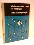 Produkt-Bild: Tamas Varga: Mathematische Logik f&uuml;r Anf&auml;nger - Teil I: Aussagenlogik - Verlag: Harri Deutsch