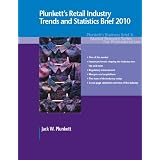 Plunkett's Retail Industry Trends and Statistics Brief 2010 (Business Brief & Market Research Series)