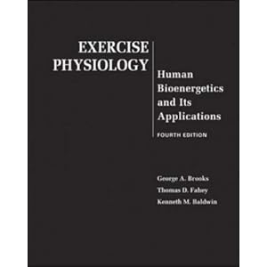 The Textbook of Human Bioenergetics and Its Applications 'Exercise Physiology' by George Brooks, Thomas Fahey, Kenneth Baldwin